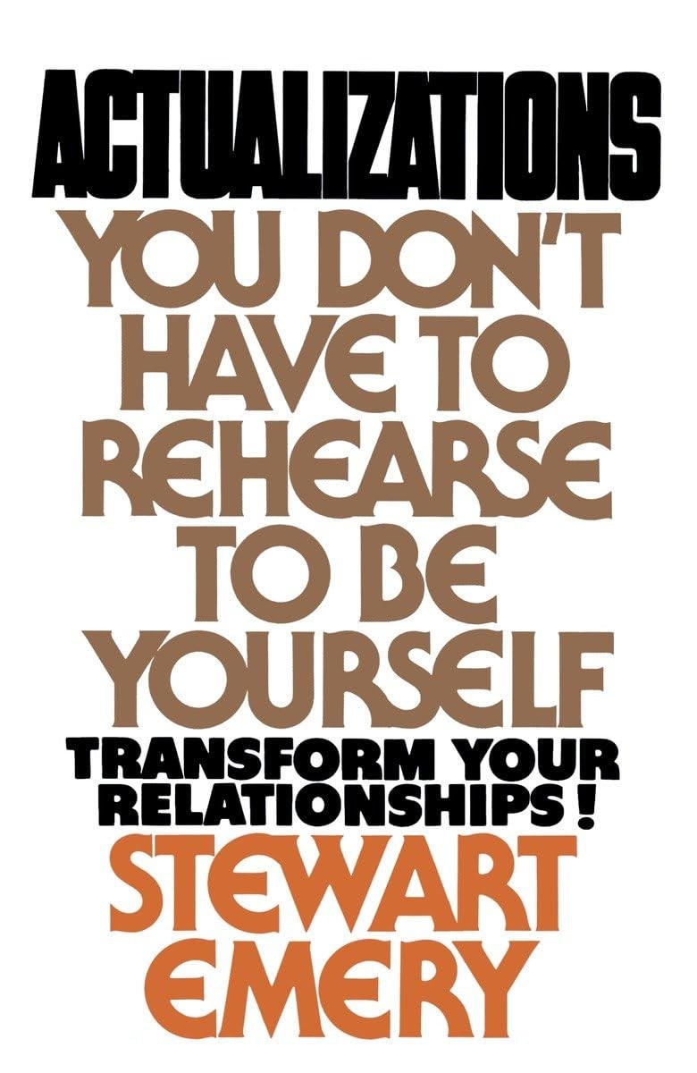 Actualizations: You Don’t Have to Rehearse to Be Yourself