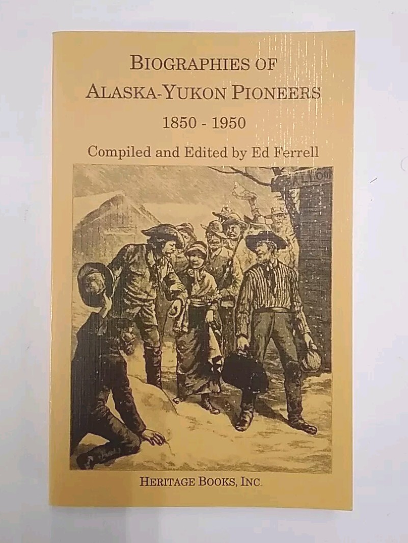 Biographies Of Alaska-Yukon Pioneers 1850-1950, 1994. TPB, Very Good+ Condition