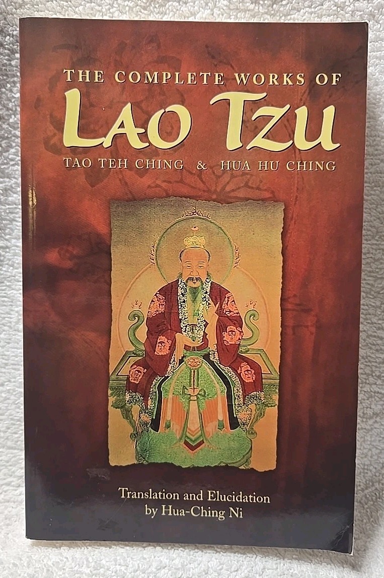 Complete Works of Lao Tzu : Tao Teh Ching and Hua Hu Ching by Hua-Ching Ni…