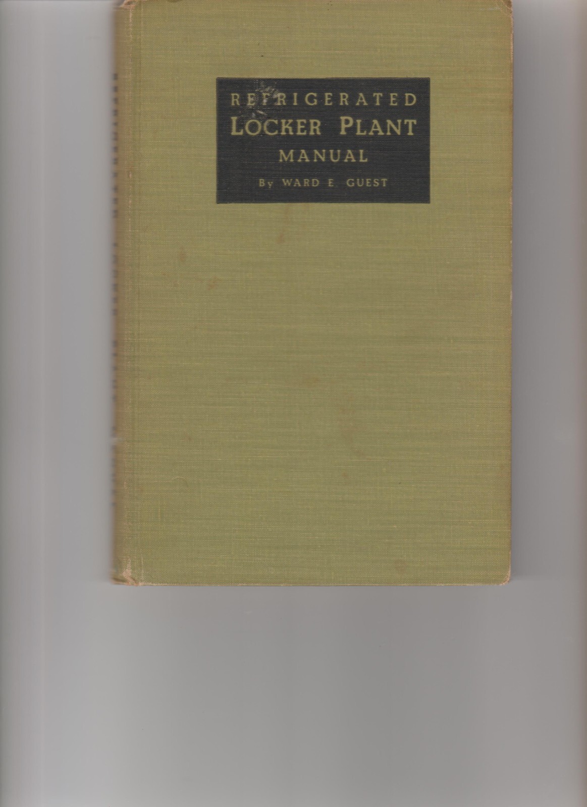 Refrigerated Locker Plant Manual by Ward Guest