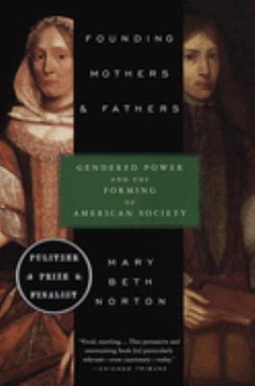 Founding Mothers and Fathers : Gendered Power and the Forming of