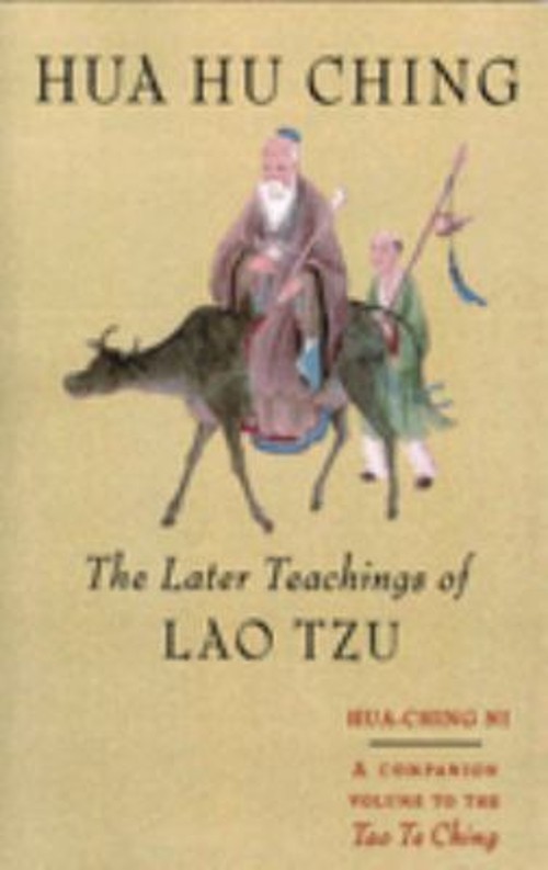 Hua Hu Ching : The Later Teachings of Lao Tsu Paperback Hua Ching