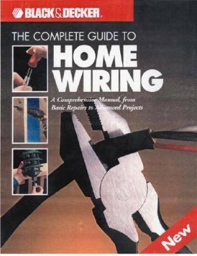 The Complete Guide to Home Wiring: A Comprehensive Manual, from Basic Rep – GOOD