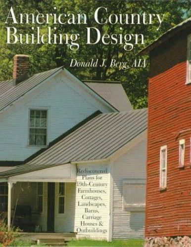 AMERICAN COUNTRY BUILDING DESIGN: Rediscovered Plans For 19th-Century American