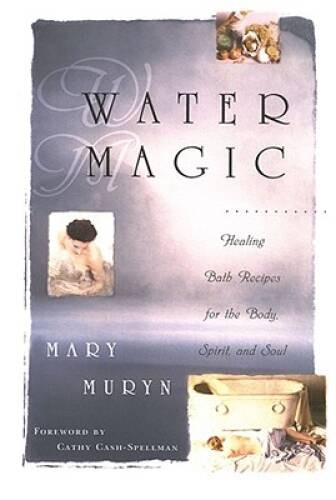 Water Magic: Healing Bath Recipes for the Body, Spirit, and Soul – VERY GOOD