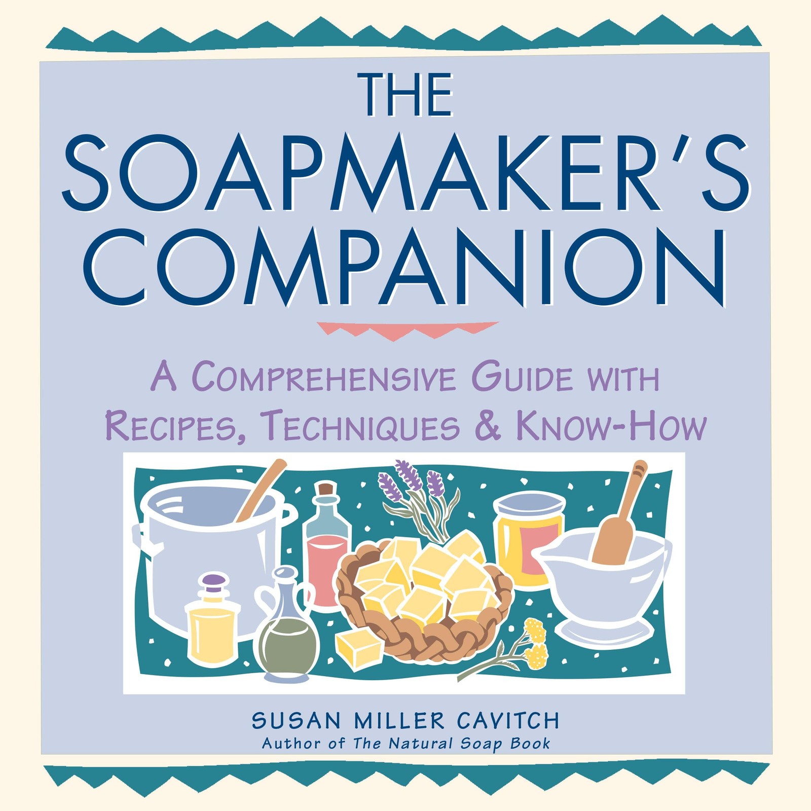 The Soapmaker’s Companion: A Comprehensive Guide with Recipes, Techniques & …