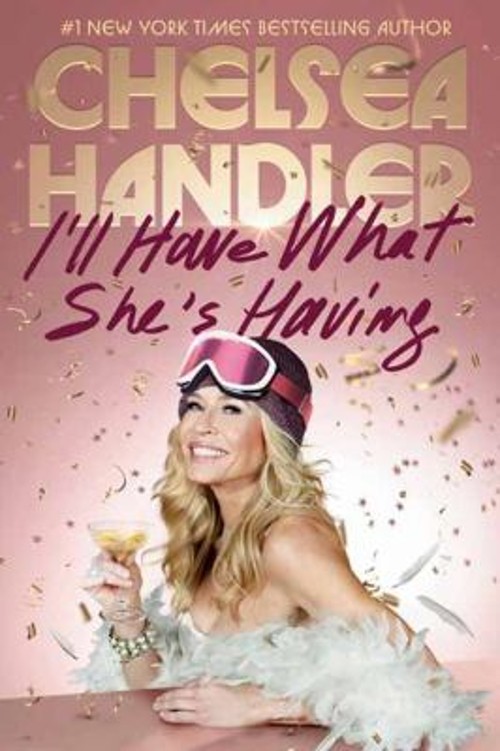 I’ll Have What She’s Having Hardcover Chelsea Handler