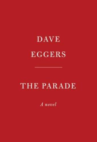 The Parade: A novel – Hardcover By Eggers, Dave – VERY GOOD