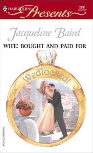 Wife: Bought and Paid For (Wedlocked!) by Jacqueline Baird