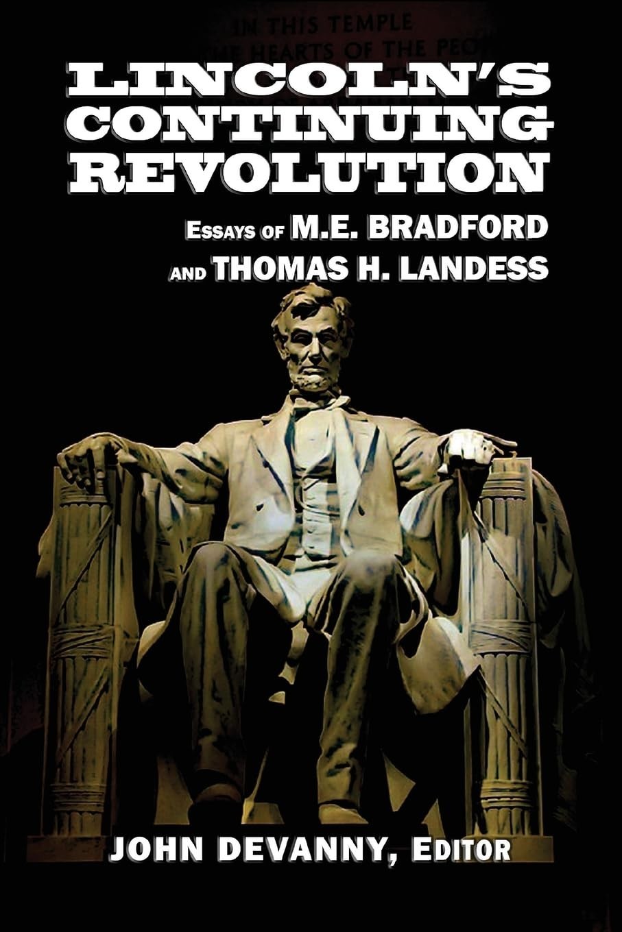 Lincoln’s Continuing Revolution: Essays of M.E. Bradford and Thomas H. Landess (