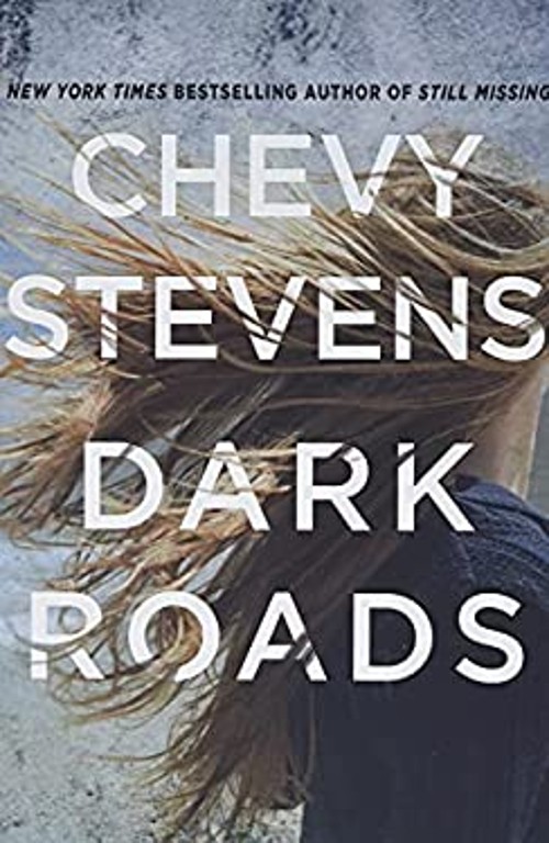 Dark Roads : A Novel Paperback Chevy Stevens