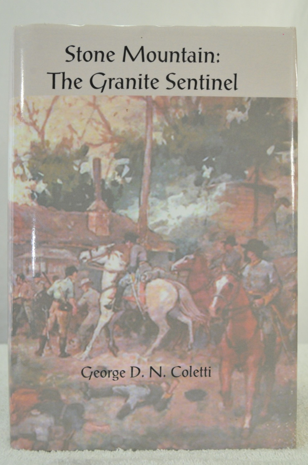 George D N Coletti / Stone Mountain The Granite Sentinel Signed 2009 Civil War