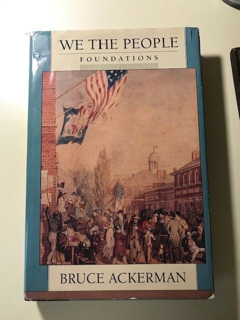 WE THE PEOPLE Vol. 1 Foundations – Ackerman, Bruce – 1st Edition 1st Printing