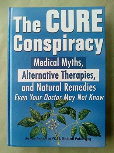 The Cure Conspiracy: Medical Myths, Alternative Therapies, and Natur – VERY GOOD