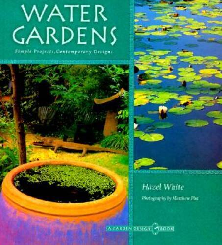 Water Gardens: Simple Projects, Contemporary Designs (Garden Design) – GOOD