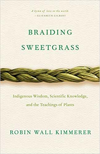 Braiding Sweetgrass.. PAPERBACK – 2015 by Robin Wall Kimmerer