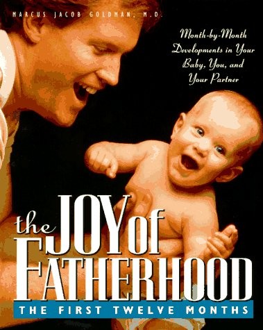 The Joy of Fatherhood: The First Twelve Months