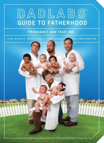 DadLabs; TM Guide to Fatherhood: Pregnancy an- 9781594743184, paperback, Nichols