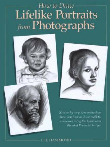 How to Draw Lifelike Portraits from Photographs – Hardcover – GOOD