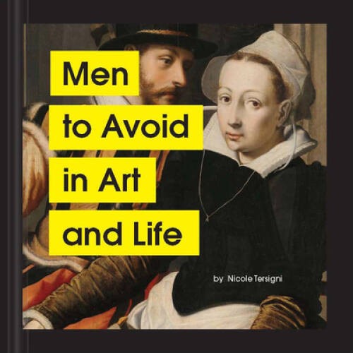 Men to Avoid in Art and Life – Hardcover By Tersigni, Nicole – GOOD