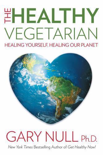 Healthy Vegetarian : Healing Yourself, Healing Our Planet by Gary Null (2015,…
