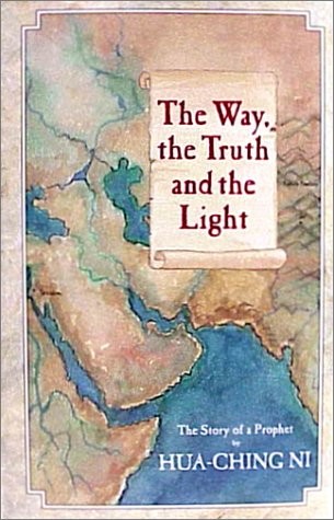 THE WAY, THE TRUTH AND THE LIGHT: THE STORY OF A PROPHET By Hua Ching Ni *VG+*