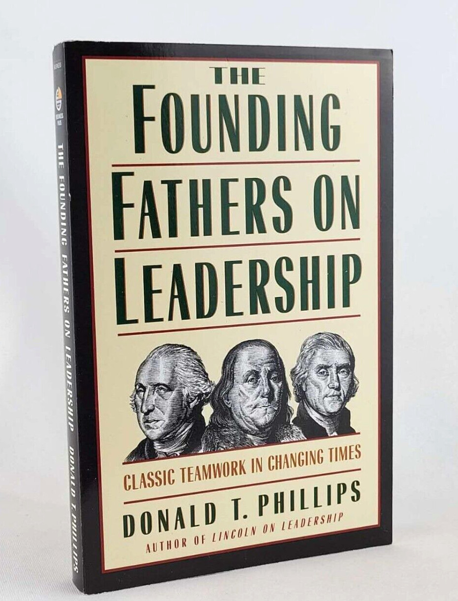 FOUNDING FATHER ON LEADERSHIP Paperback – November 1, 1998 by Donald T. Phillips