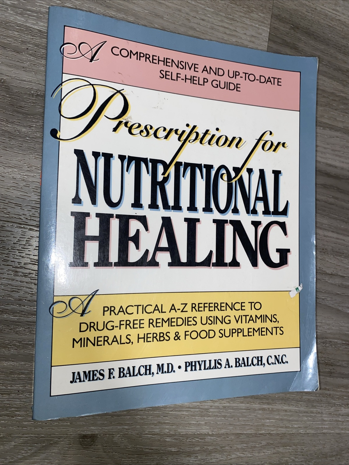 Prescription for Nutritional Healing : A Practical A-Z Reference to Drug-Free…