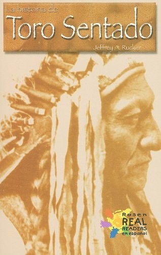 La Historia de Toro Sentado/ The Story of Sitting Bull (Rosen Publishing Group’s