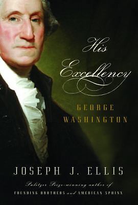 His Excellency: George Washington by Ellis, Joseph J.