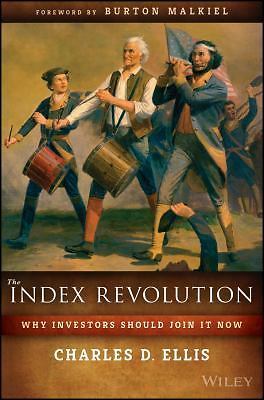 The Index Revolution: Why Investors Should Join It Now by Charles D Ellis – LNEW