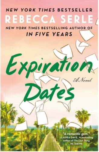 Expiration Dates: A Novel – Hardcover By Serle, Rebecca – GOOD