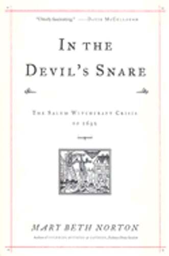 In the Devil’s Snare: The Salem Witchcraft Crisis of 1692 by Mary Beth Norton