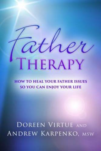 Father Therapy: How to Heal Your Father Issues So You Can Enjoy Your Life – GOOD
