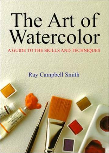 The Art of Watercolor – Hardcover By Smith, Ray Campbell – GOOD