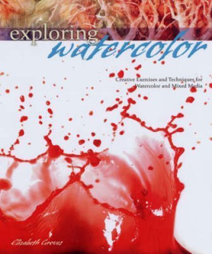 Exploring Watercolor: Creative Exercises and Techniques for Watercolor and…