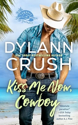Kiss Me Now, Cowboy: 1 (Cowboys in Paradise), Dylann