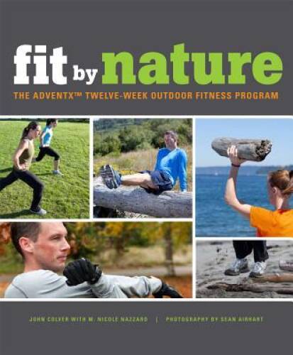 Fit By Nature: The Adventx Twelve-Week Outdoor Fitness Program – GOOD