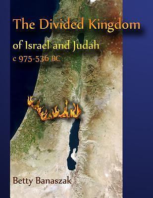 The Divided Kingdom of Israel and Judah c.975–536 BC by Banaszak, Betty