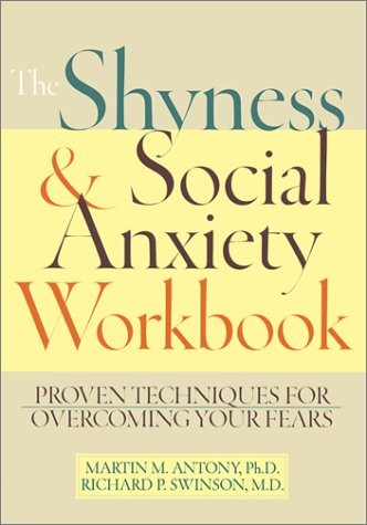 The Shyness & Social Anxiety Workbook: Proven Techniques for Overcoming Your…