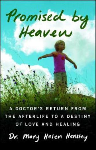 Promised by Heaven: A Doctor’s Return from the Afterlife to a Destiny of Lo…