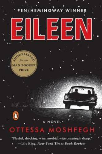 Eileen: A Novel – Paperback By Moshfegh, Ottessa – VERY GOOD