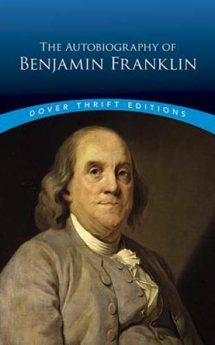 The Autobiography of Benjamin Franklin (Dover Thrift Editions) – GOOD