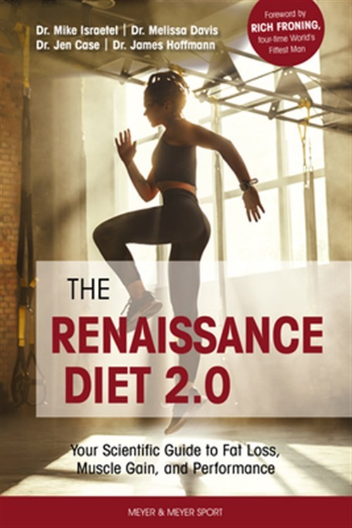 Renaissance Diet 2.0 : Your Scientific Guide to Fat Loss, Muscle Gain, and Pe…