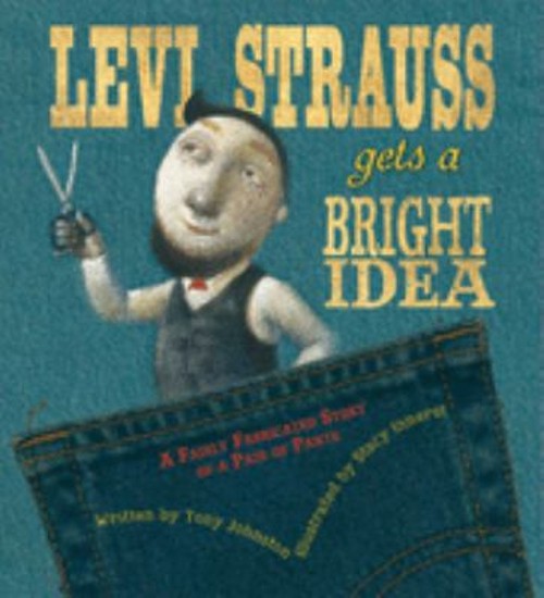Levi Strauss Gets a Bright Idea : A Fairly Fabricated Story of a