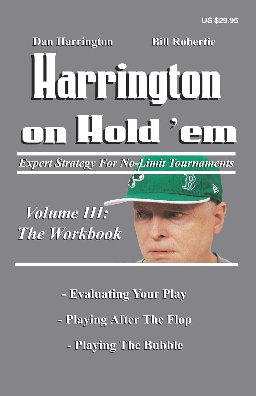 Harrington on Hold ‘Em: the Workbook: Expert Strategy for No-Limit Tournamen…