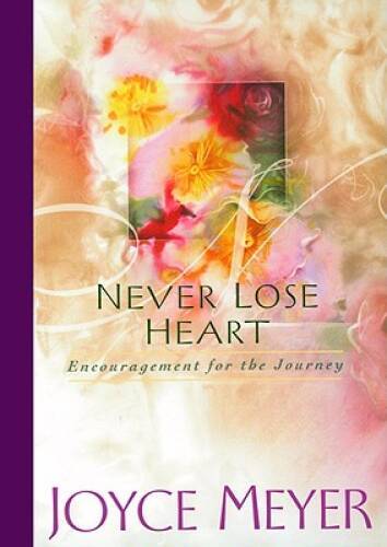 Never Lose Heart: Encouragement for the Journey – Hardcover – GOOD