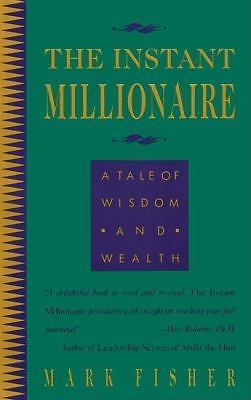 The Instant Millionaire: A Tale of Wisdom- Mark Fisher, 9780931432729, paperback