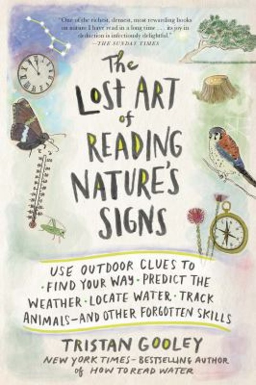 The Lost Art of Reading Nature’s Signs : Use Outdoor Clues to Fin