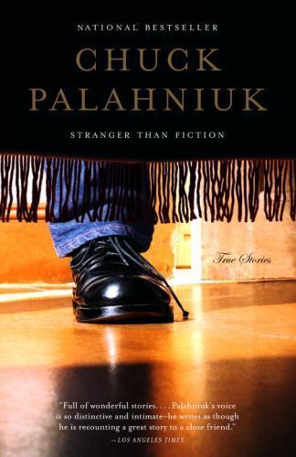 Stranger Than Fiction: True Stories – paperback, 0385722222, Chuck Palahniuk
